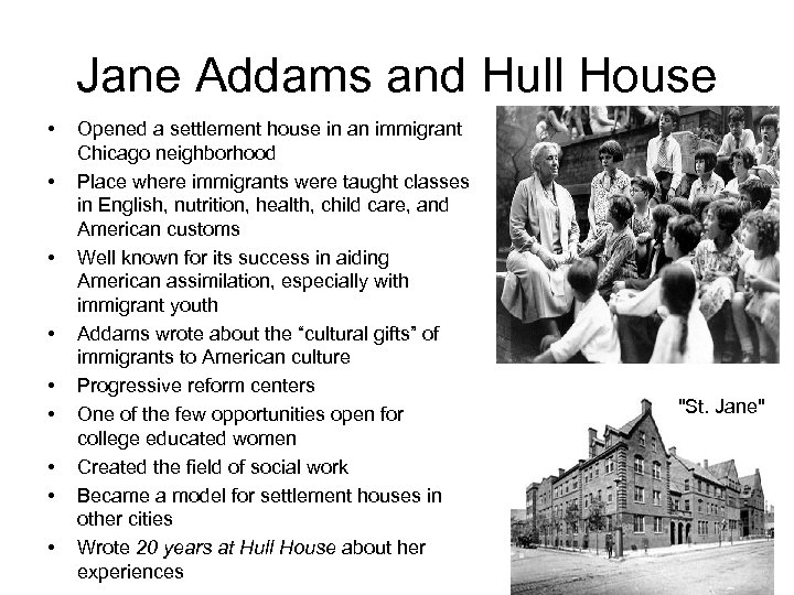 Jane Addams and Hull House • • • Opened a settlement house in an