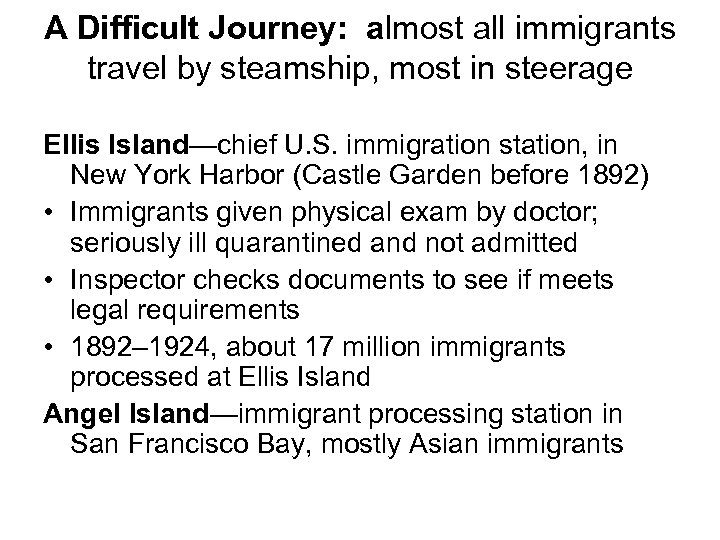 A Difficult Journey: almost all immigrants travel by steamship, most in steerage Ellis Island—chief