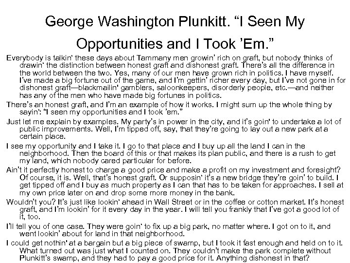 George Washington Plunkitt. “I Seen My Opportunities and I Took ’Em. ” Everybody is