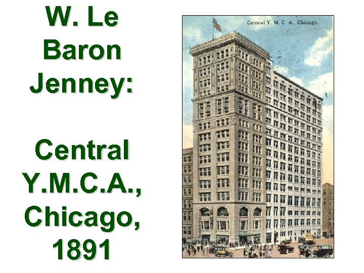 W. Le Baron Jenney: Central Y. M. C. A. , Chicago, 1891 