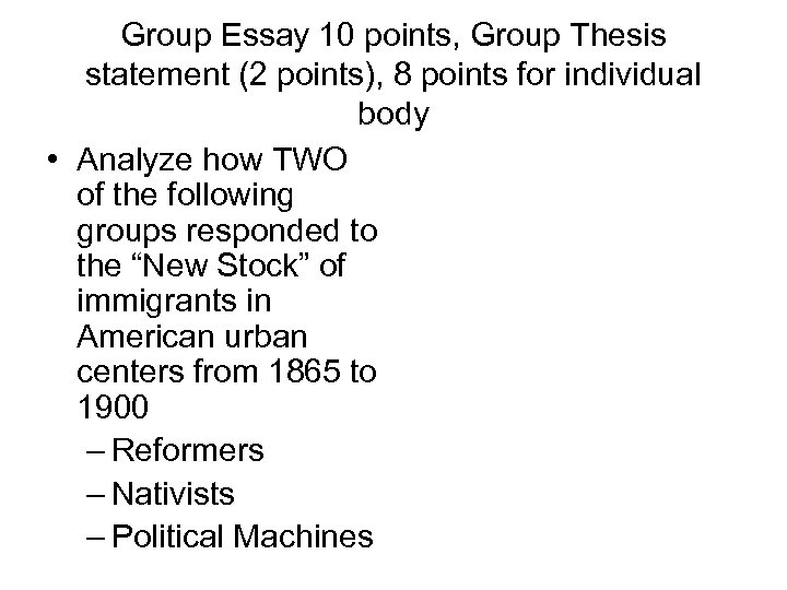 Group Essay 10 points, Group Thesis statement (2 points), 8 points for individual body