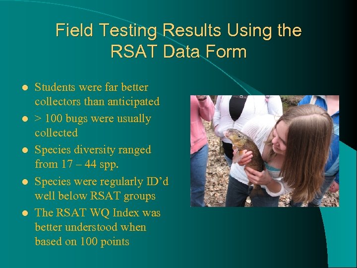 Field Testing Results Using the RSAT Data Form l l l Students were far