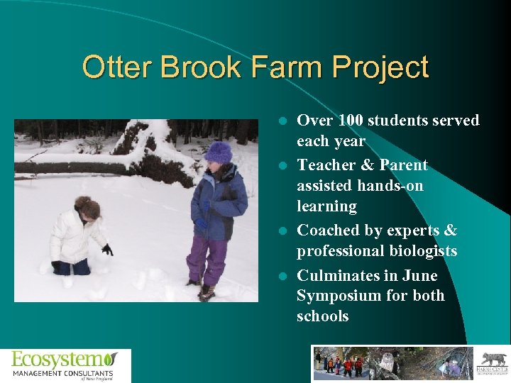 Otter Brook Farm Project Over 100 students served each year l Teacher & Parent
