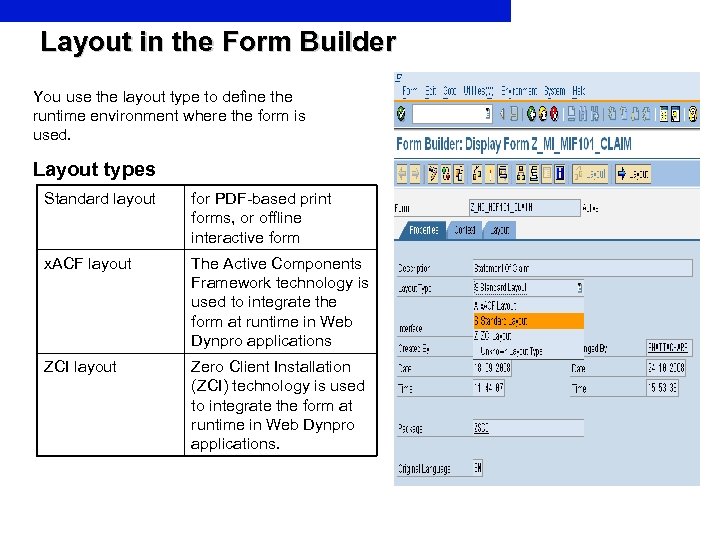  Layout in the Form Builder You use the layout type to define the