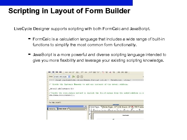 Scripting in Layout of Form Builder Live. Cycle Designer supports scripting with both Form.