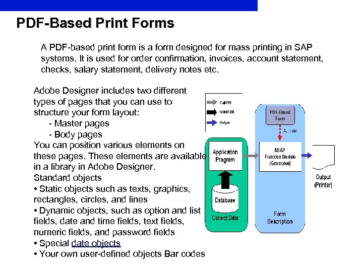 PDF-Based Print Forms A PDF-based print form is a form designed for mass printing