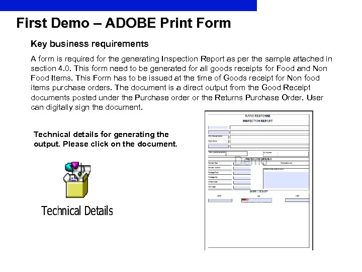 First Demo – ADOBE Print Form Key business requirements A form is required for