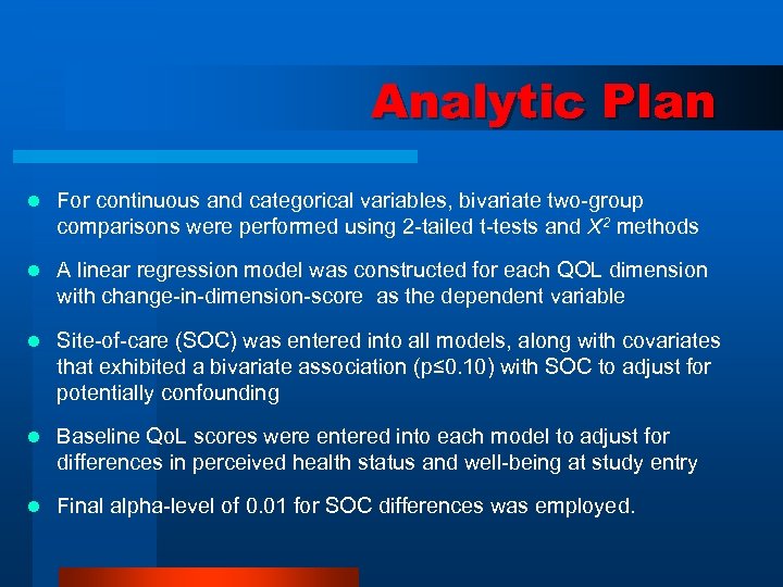 Analytic Plan l For continuous and categorical variables, bivariate two-group comparisons were performed using