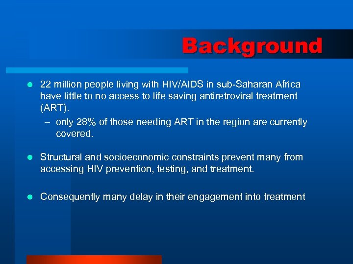 Background l 22 million people living with HIV/AIDS in sub-Saharan Africa have little to