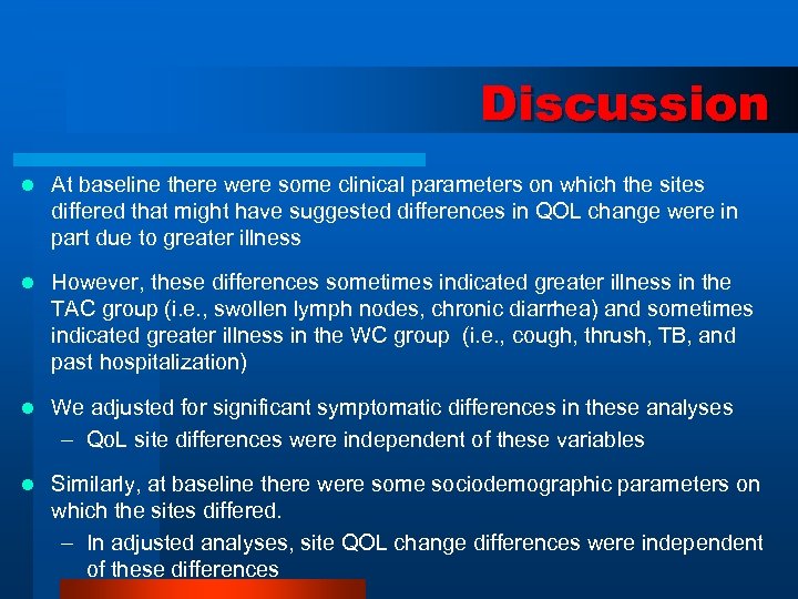 Discussion l At baseline there were some clinical parameters on which the sites differed