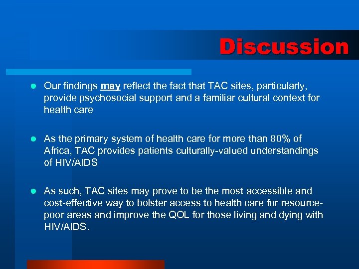 Discussion l Our findings may reflect the fact that TAC sites, particularly, provide psychosocial