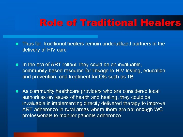 Role of Traditional Healers l Thus far, traditional healers remain underutilized partners in the