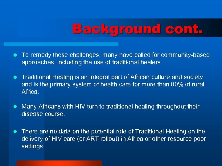 Background cont. l To remedy these challenges, many have called for community-based approaches, including