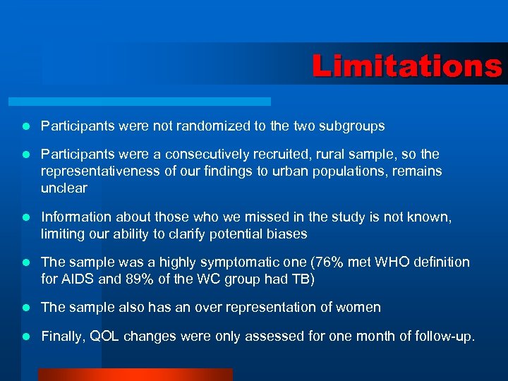 Limitations l Participants were not randomized to the two subgroups l Participants were a