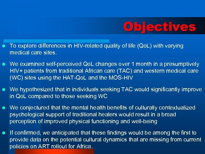 Objectives l To explore differences in HIV-related quality of life (Qo. L) with varying