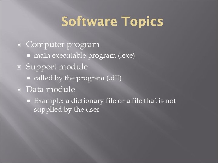 Software Topics Computer program Support module main executable program (. exe) called by the