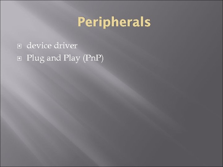 Peripherals device driver Plug and Play (Pn. P) 