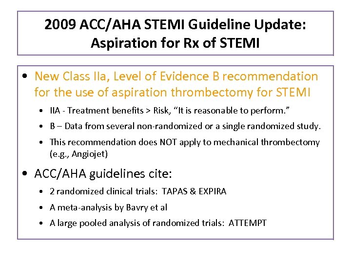 2009 ACC/AHA STEMI Guideline Update: Aspiration for Rx of STEMI • New Class IIa,