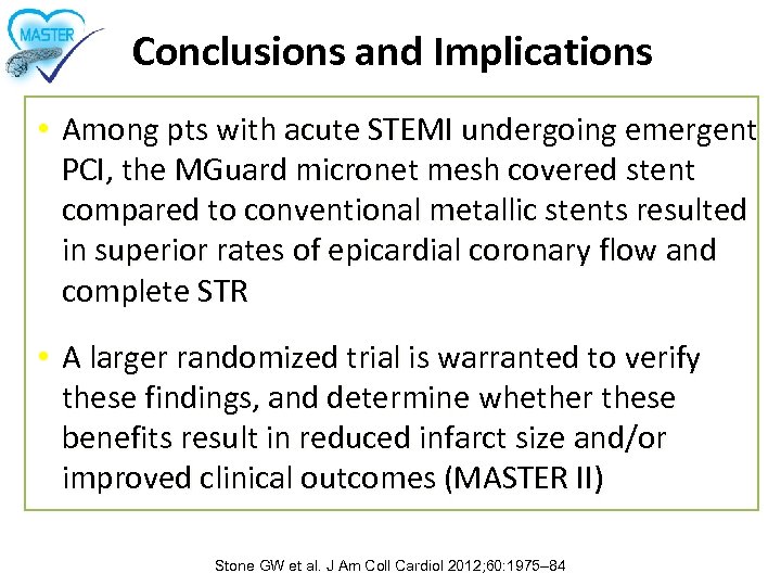 Conclusions and Implications • Among pts with acute STEMI undergoing emergent PCI, the MGuard