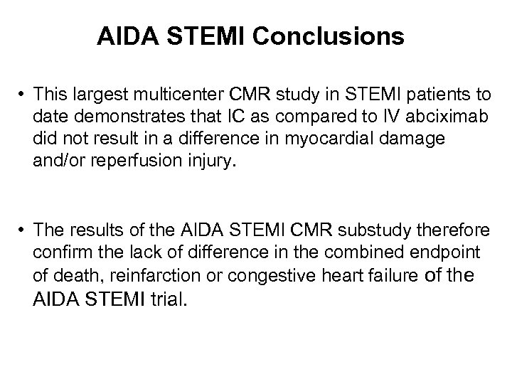 AIDA STEMI Conclusions • This largest multicenter CMR study in STEMI patients to date