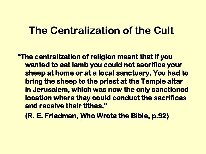 The Centralization of the Cult “The centralization of religion meant that if you wanted