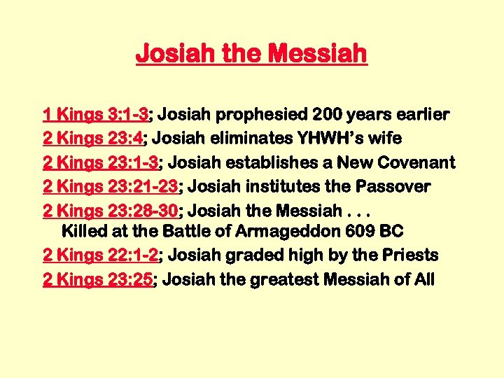 Josiah the Messiah 1 Kings 3: 1 -3; Josiah prophesied 200 years earlier 2