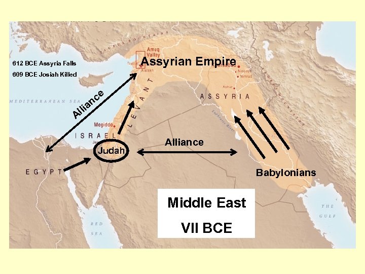 Assyrian Empire 612 BCE Assyria Falls 609 BCE Josiah Killed lli A e nc