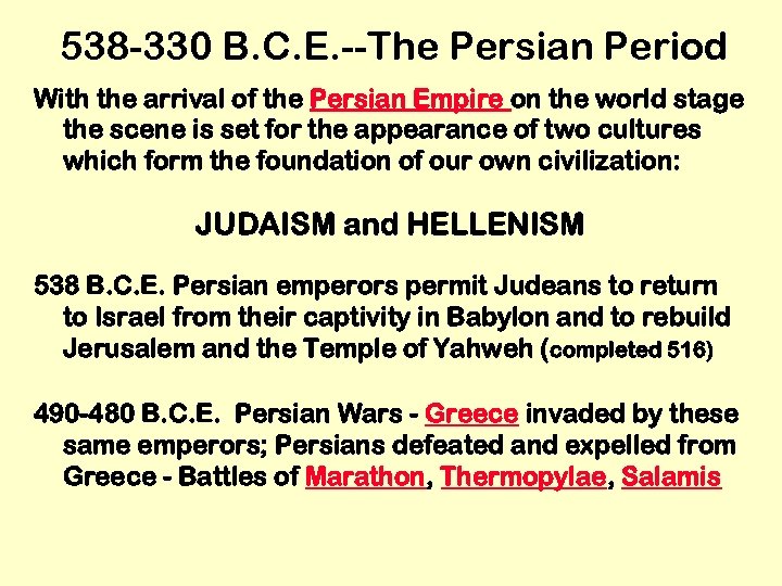 538 -330 B. C. E. --The Persian Period With the arrival of the Persian
