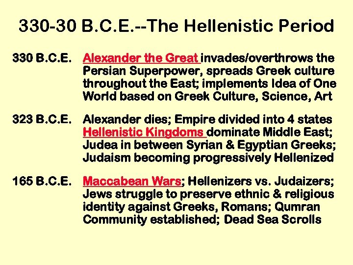 330 -30 B. C. E. --The Hellenistic Period 330 B. C. E. Alexander the