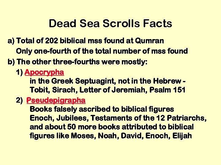 Dead Sea Scrolls Facts a) Total of 202 biblical mss found at Qumran Only