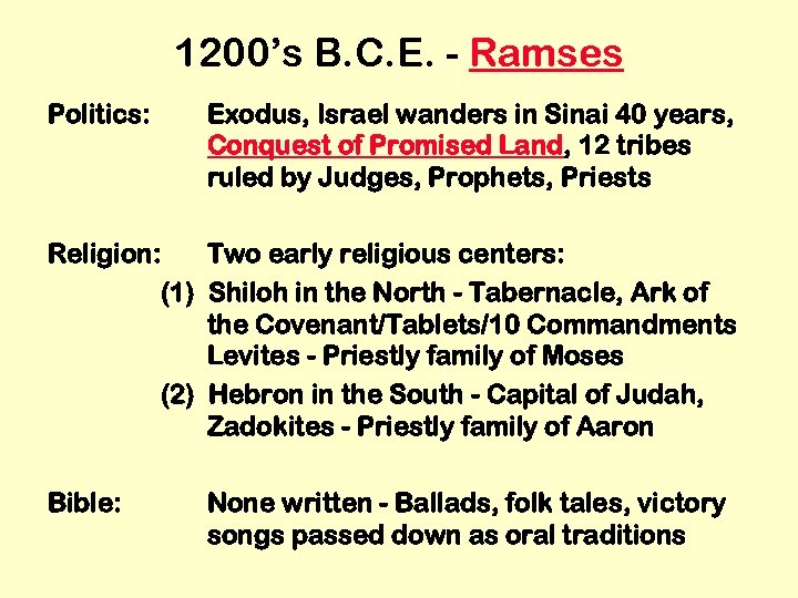 1200’s B. C. E. - Ramses Politics: Exodus, Israel wanders in Sinai 40 years,