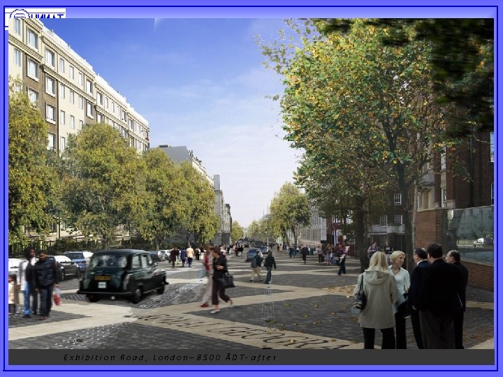 Exhibition Road, London– 8500 ÅDT- after 