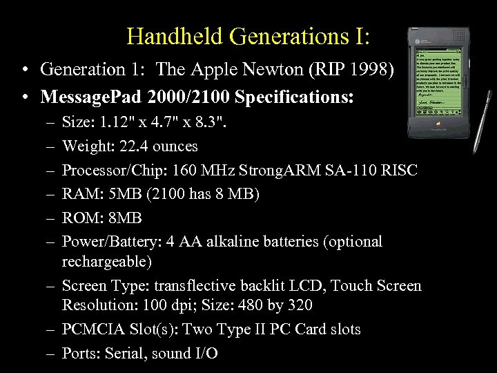 Handheld Generations I: • Generation 1: The Apple Newton (RIP 1998) • Message. Pad