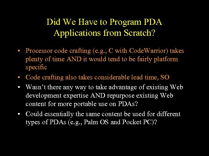 Did We Have to Program PDA Applications from Scratch? • Processor code crafting (e.