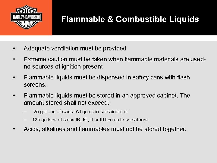 Flammable & Combustible Liquids • Adequate ventilation must be provided • Extreme caution must