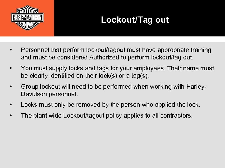 Lockout/Tag out • Personnel that perform lockout/tagout must have appropriate training and must be
