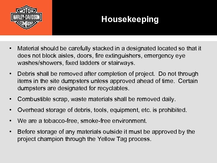 Housekeeping • Material should be carefully stacked in a designated located so that it