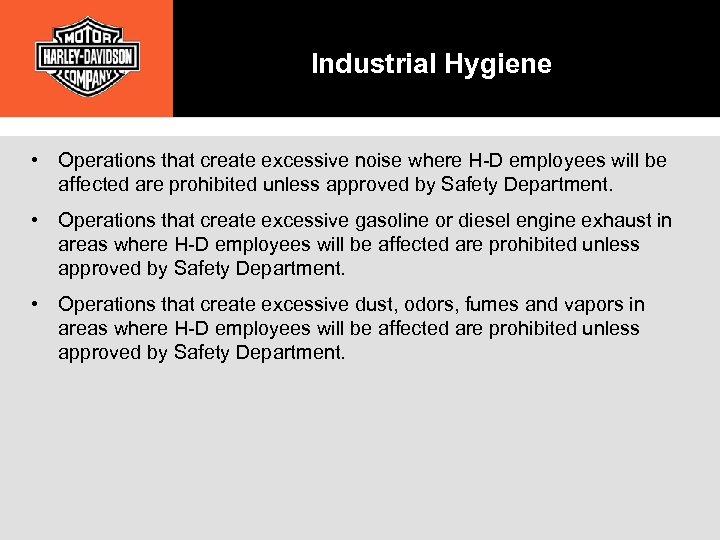 Industrial Hygiene • Operations that create excessive noise where H-D employees will be affected
