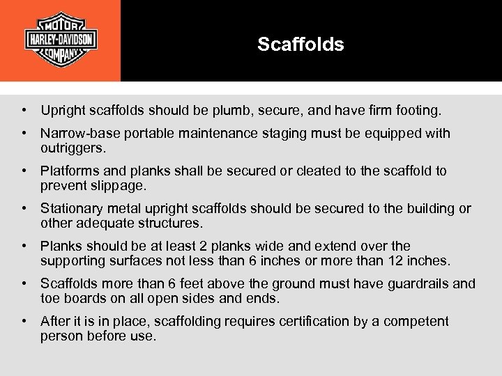 Scaffolds • Upright scaffolds should be plumb, secure, and have firm footing. • Narrow-base