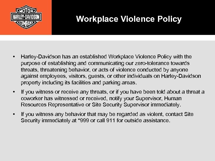 Workplace Violence Policy • Harley-Davidson has an established Workplace Violence Policy with the purpose