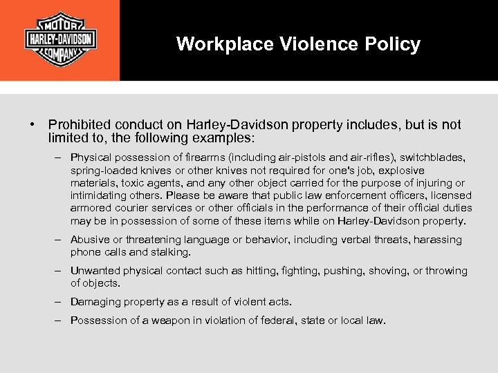 Workplace Violence Policy • Prohibited conduct on Harley-Davidson property includes, but is not limited