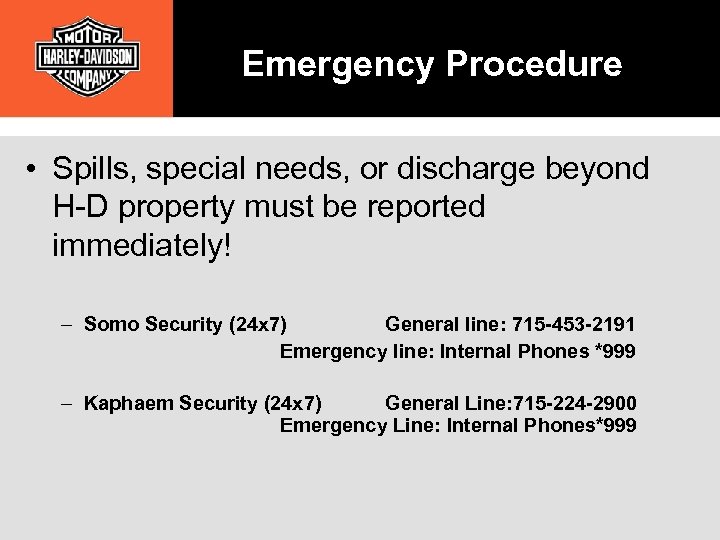 Emergency Procedure • Spills, special needs, or discharge beyond H-D property must be reported