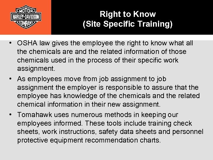 Right to Know (Site Specific Training) • OSHA law gives the employee the right