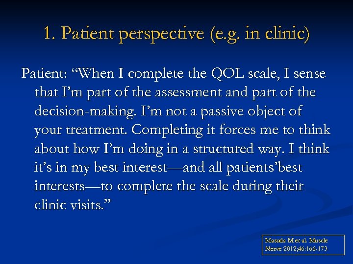 1. Patient perspective (e. g. in clinic) Patient: “When I complete the QOL scale,