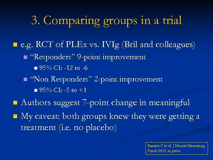 3. Comparing groups in a trial n e. g. RCT of PLEx vs. IVIg