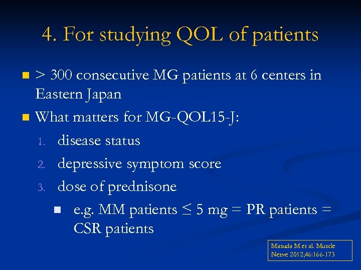 4. For studying QOL of patients n n > 300 consecutive MG patients at