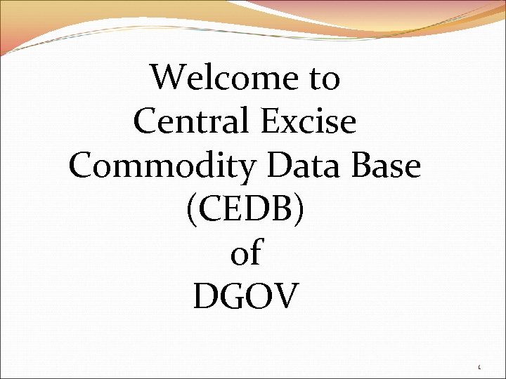 Welcome to Central Excise Commodity Data Base (CEDB) of DGOV 1 