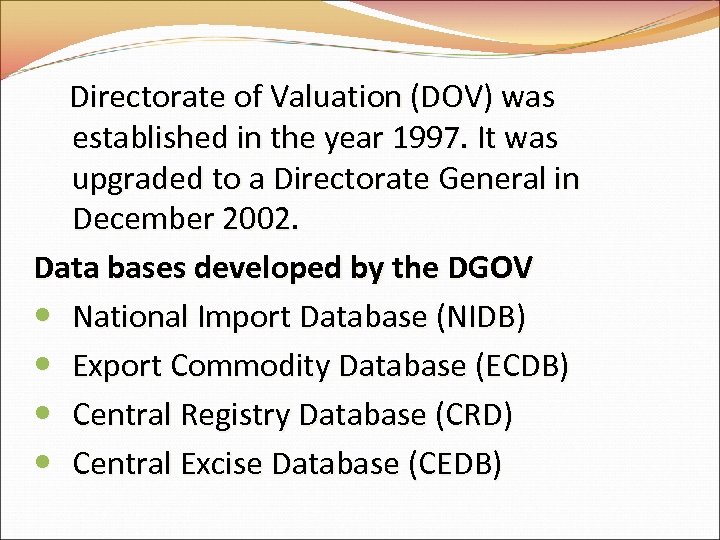 Directorate of Valuation (DOV) was established in the year 1997. It was upgraded to