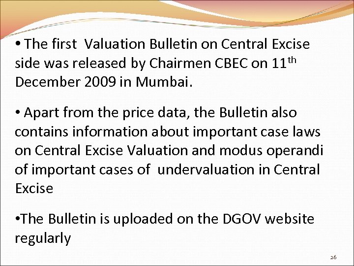  • The first Valuation Bulletin on Central Excise side was released by Chairmen
