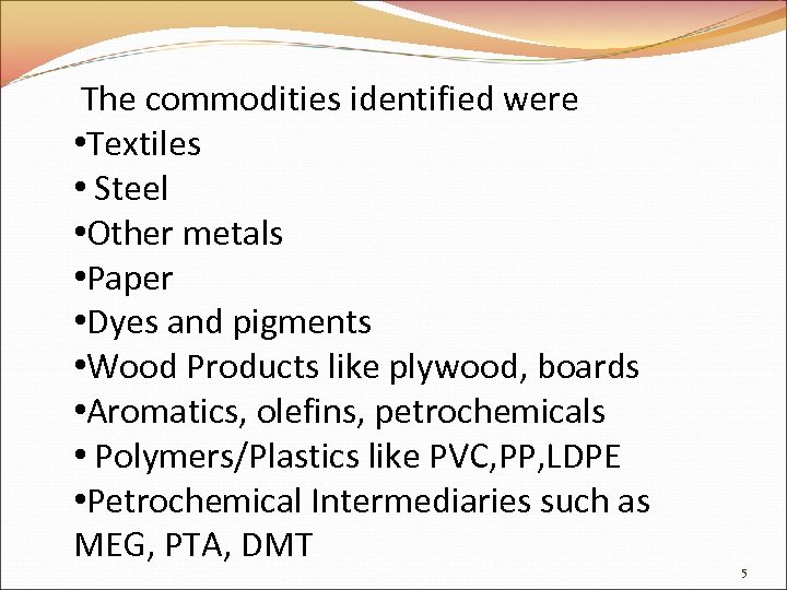 The commodities identified were • Textiles • Steel • Other metals • Paper •